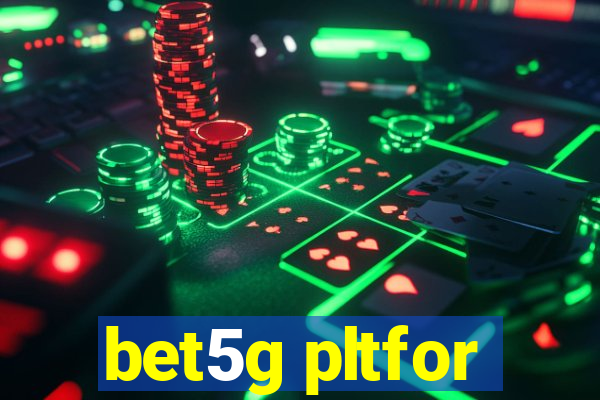 bet5g pltfor